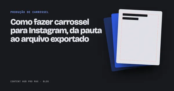 Como fazer carrossel para Instagram, da pauta ao arquivo exportado